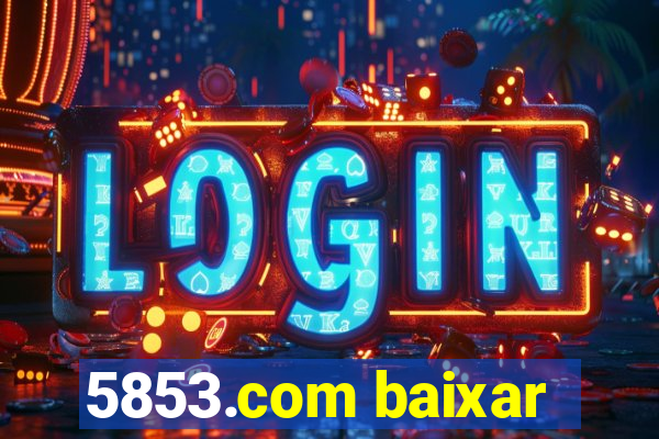 5853.com baixar